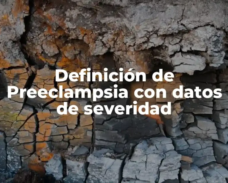 Definición de Preeclampsia con datos de severidad