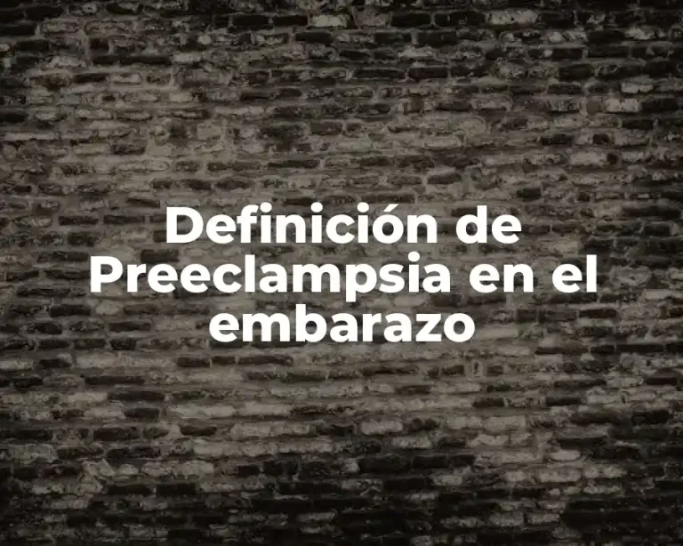 Definición de Preeclampsia en el embarazo