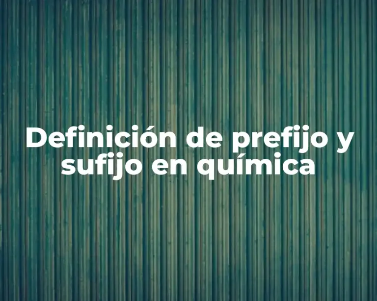 Definición de prefijo y sufijo en química