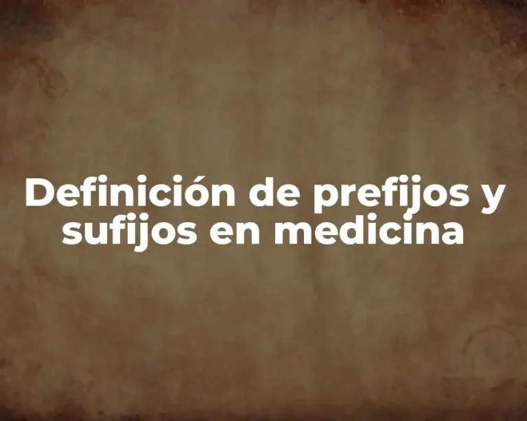 Definición de prefijos y sufijos en medicina