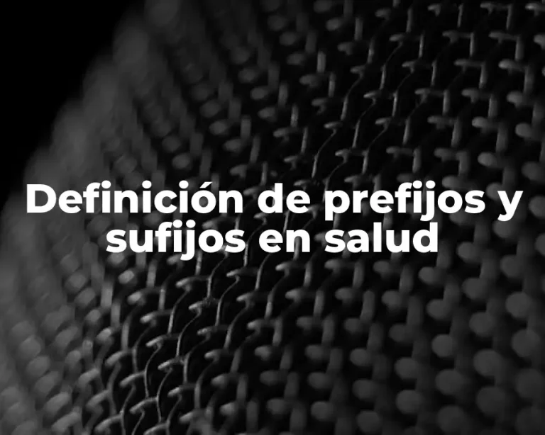 Definición de prefijos y sufijos en salud