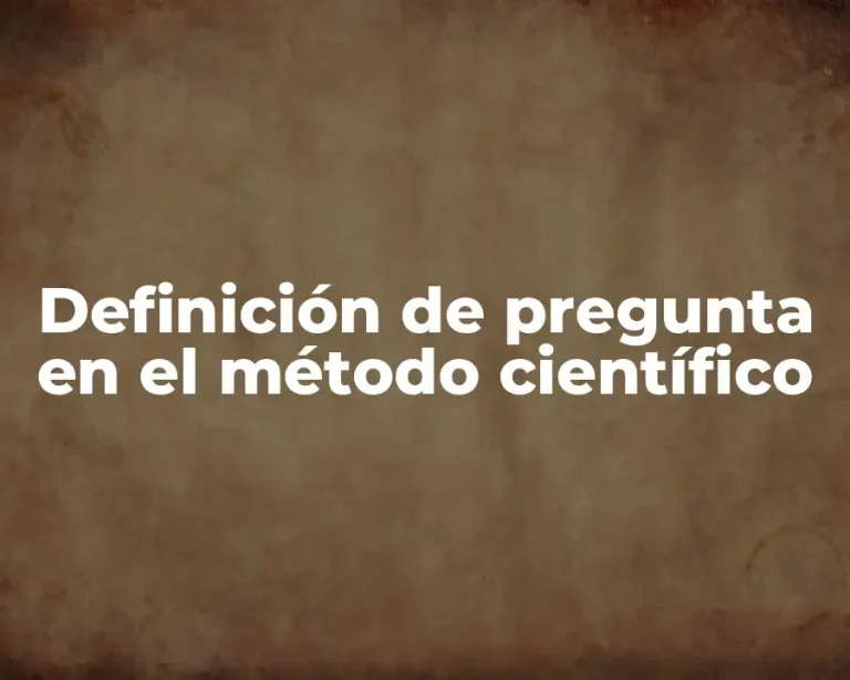 Definición de pregunta en el método científico