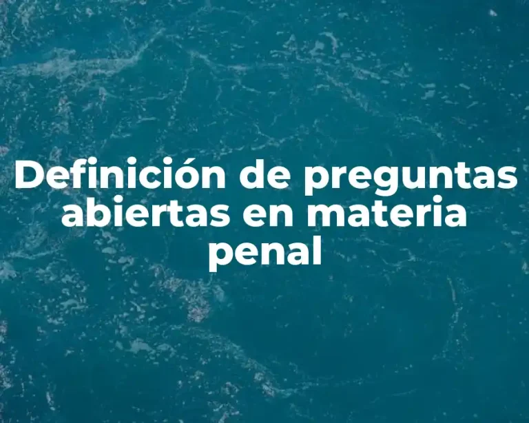 Definición de preguntas abiertas en materia penal