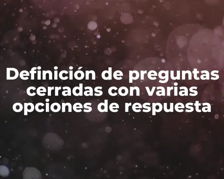 Definición de preguntas cerradas con varias opciones de respuesta