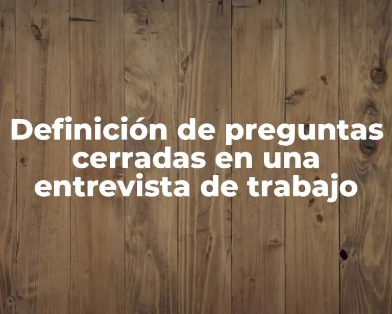 Definición de preguntas cerradas en una entrevista de trabajo