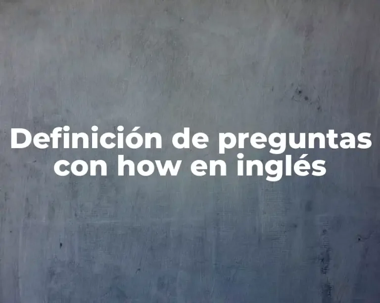 Definición de preguntas con how en inglés