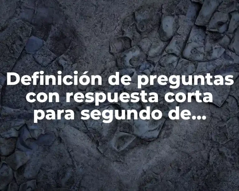 Definición de preguntas con respuesta corta para segundo de primaria