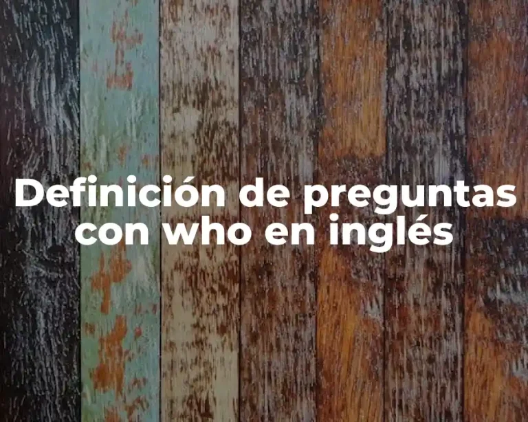 Definición de preguntas con who en inglés