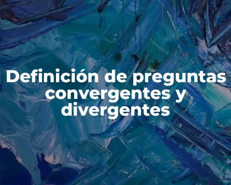 Definición de preguntas convergentes y divergentes