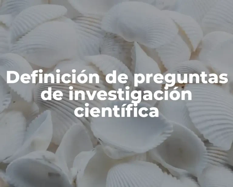 Definición de preguntas de investigación científica