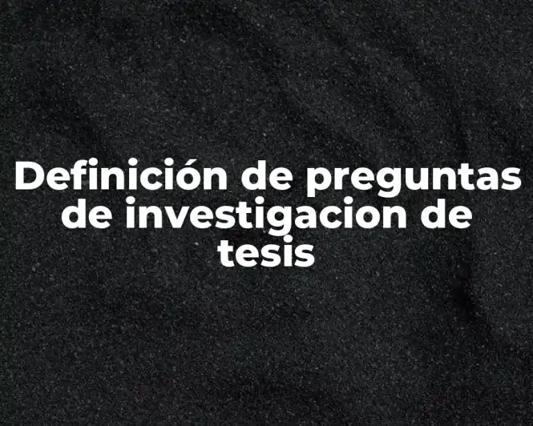 Definición de preguntas de investigacion de tesis