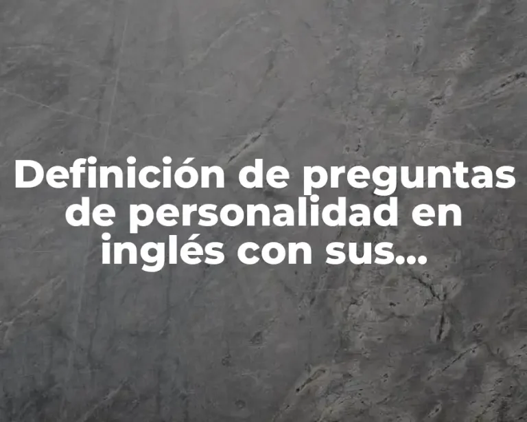 Definición de preguntas de personalidad en inglés con sus respuestas