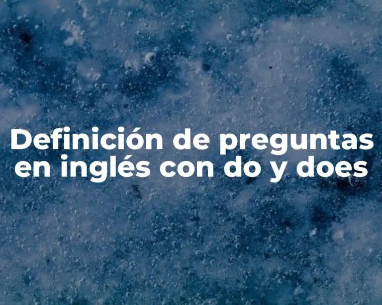 Definición de preguntas en inglés con do y does