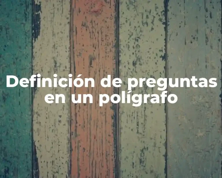 Definición de preguntas en un polígrafo