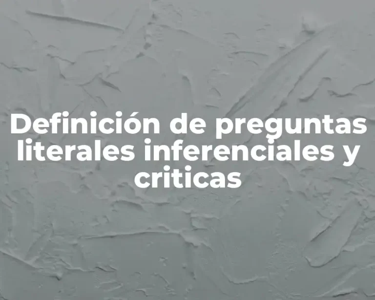 Definición de preguntas literales inferenciales y criticas