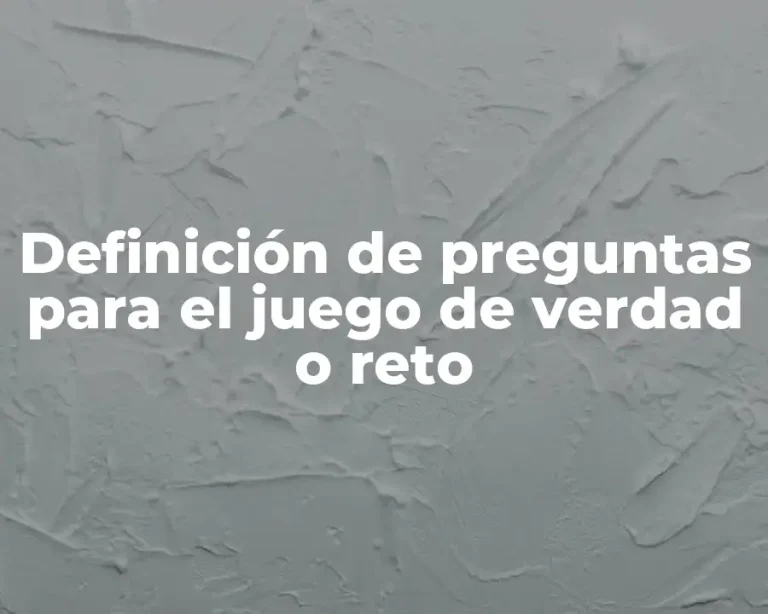 Definición de preguntas para el juego de verdad o reto