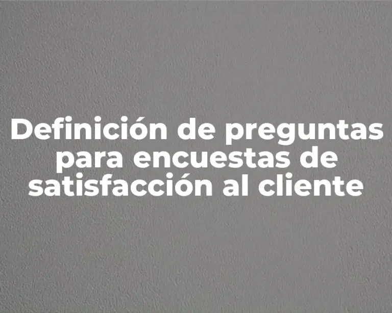 Definición de preguntas para encuestas de satisfacción al cliente