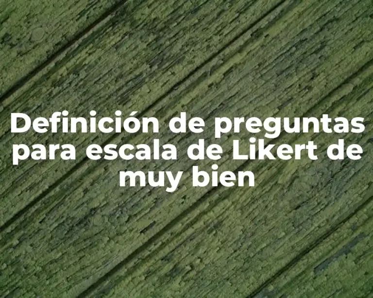 Definición de preguntas para escala de Likert de muy bien