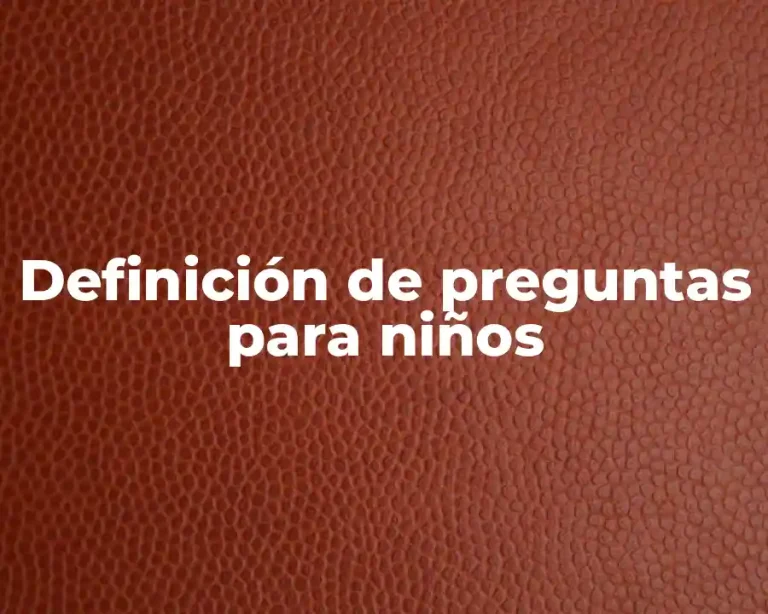 Definición de preguntas para niños