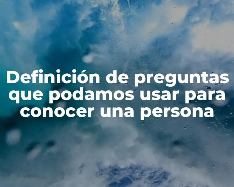 Definición de preguntas que podamos usar para conocer una persona
