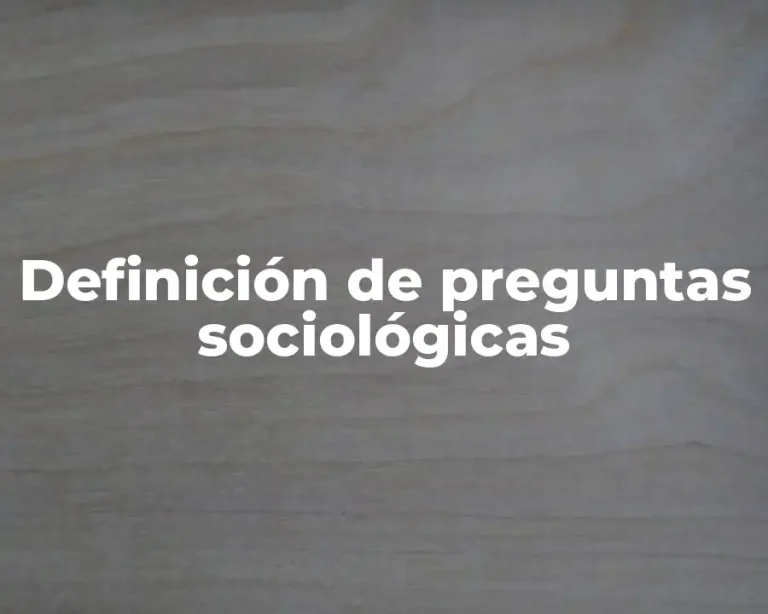 Definición de preguntas sociológicas