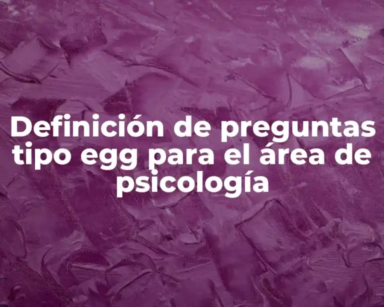Definición de preguntas tipo egg para el área de psicología