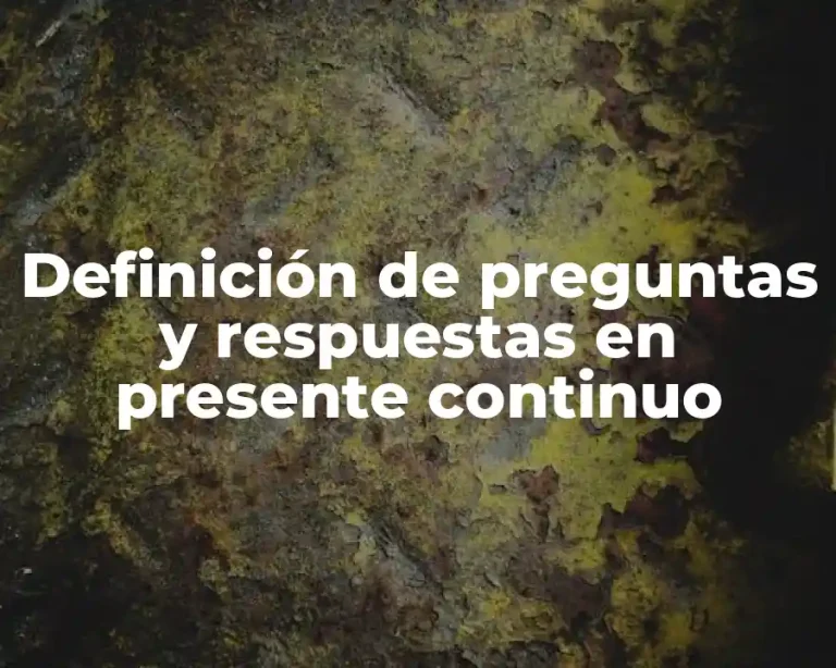 Definición de preguntas y respuestas en presente continuo
