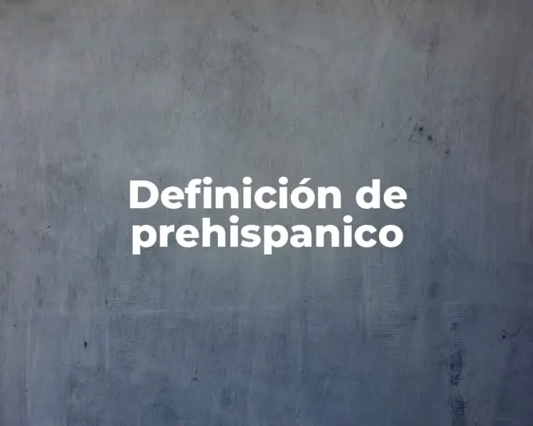 Definición de prehispanico