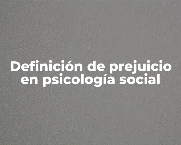 Definición de prejuicio en psicología social