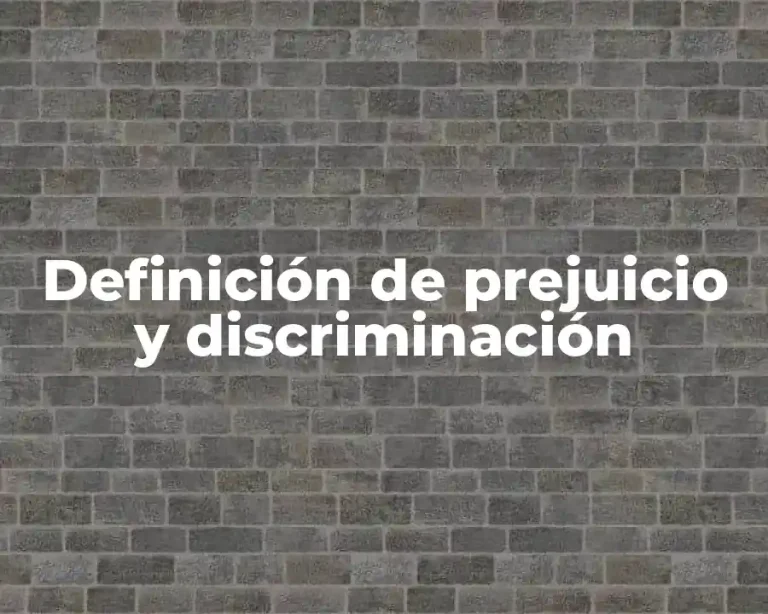 Definición de prejuicio y discriminación