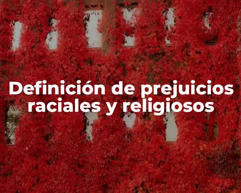 Definición de prejuicios raciales y religiosos