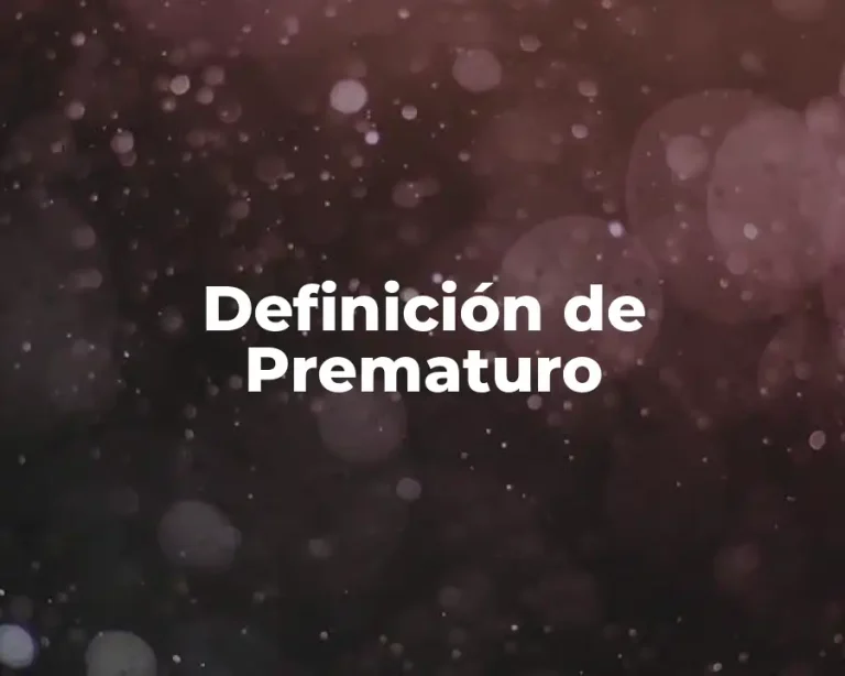 Definición de Prematuro