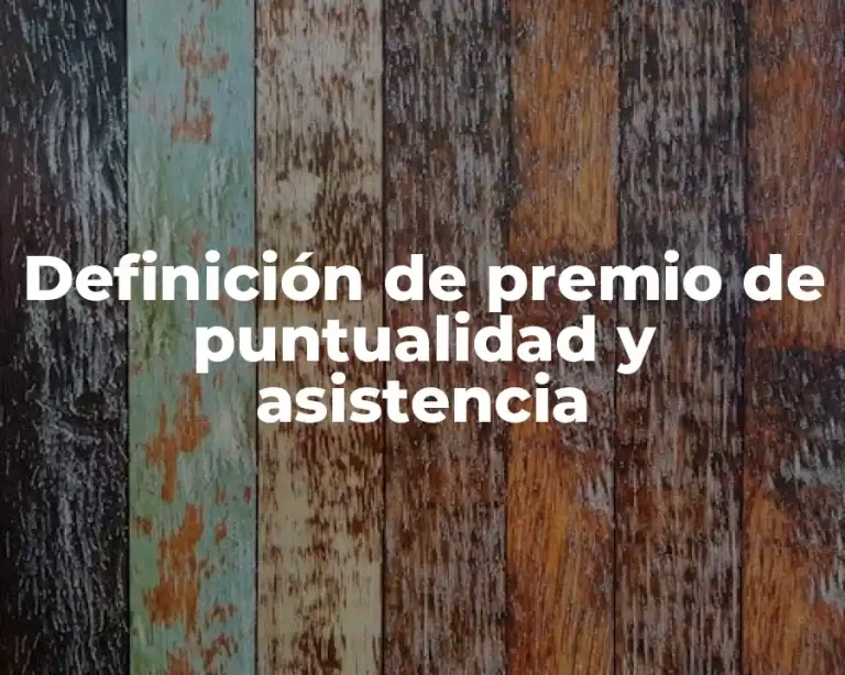 Definición de premio de puntualidad y asistencia