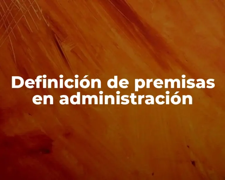 Definición de premisas en administración