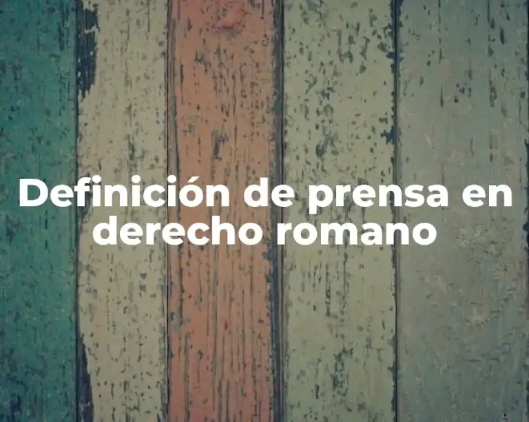 Definición de prensa en derecho romano