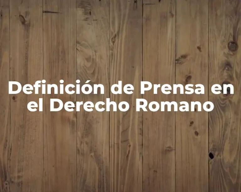 Definición de Prensa en el Derecho Romano