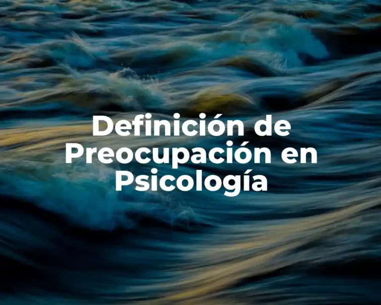 Definición de Preocupación en Psicología