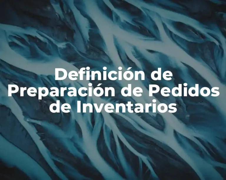 Definición de Preparación de Pedidos de Inventarios