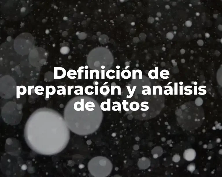 Definición de preparación y análisis de datos