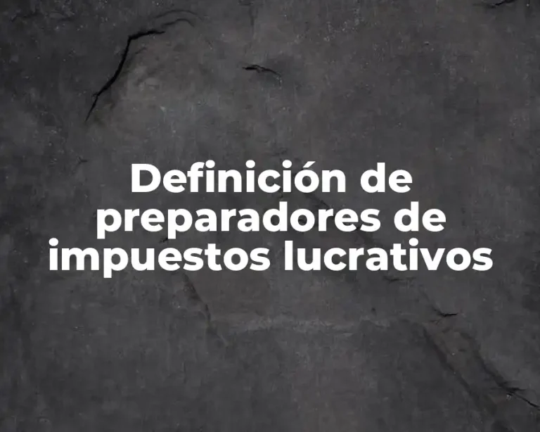 Definición de preparadores de impuestos lucrativos