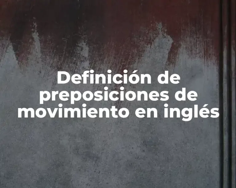 Definición de preposiciones de movimiento en inglés