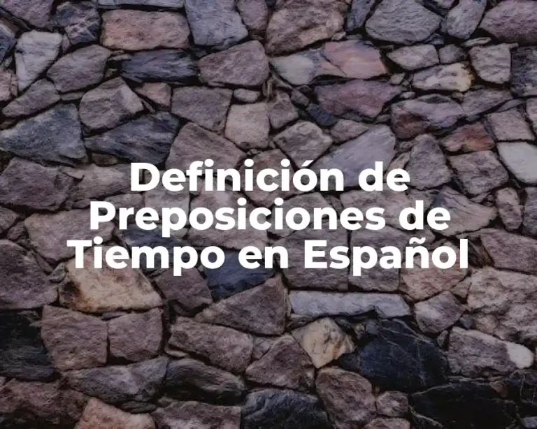 Definición de Preposiciones de Tiempo en Español