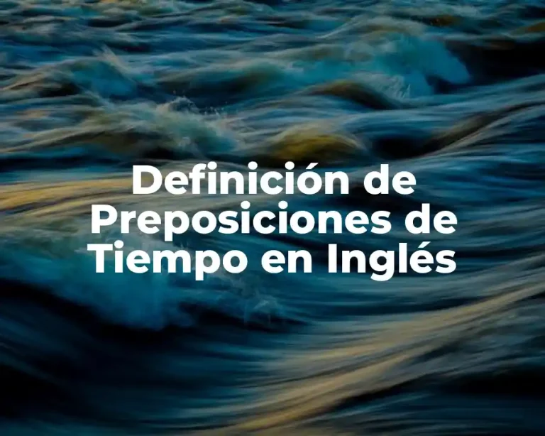 Definición de Preposiciones de Tiempo en Inglés