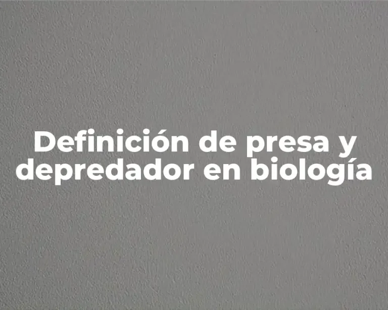 Definición de presa y depredador en biología