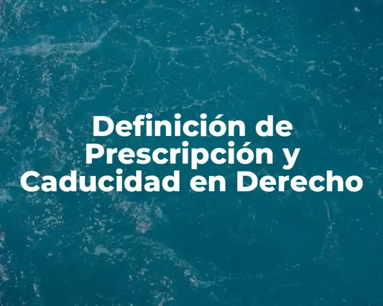 Definición de Prescripción y Caducidad en Derecho