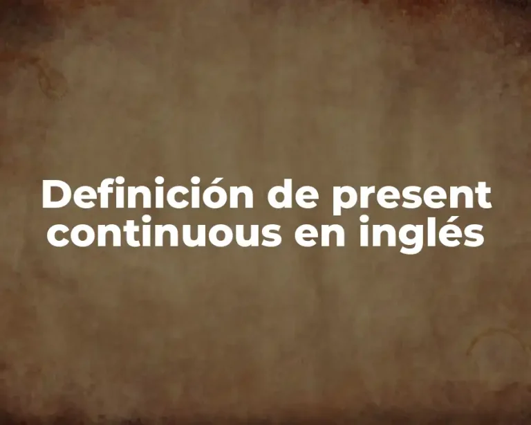 Definición de present continuous en inglés