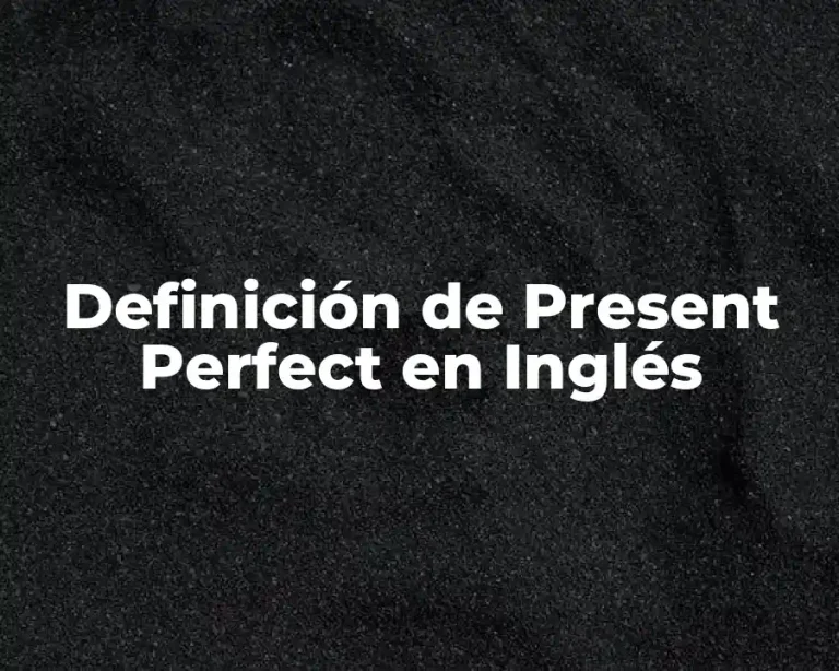 Definición de Present Perfect en Inglés