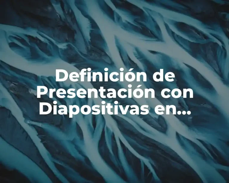 Definición de Presentación con Diapositivas en PowerPoint