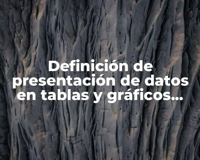Definición de presentación de datos en tablas y gráficos estadísticos