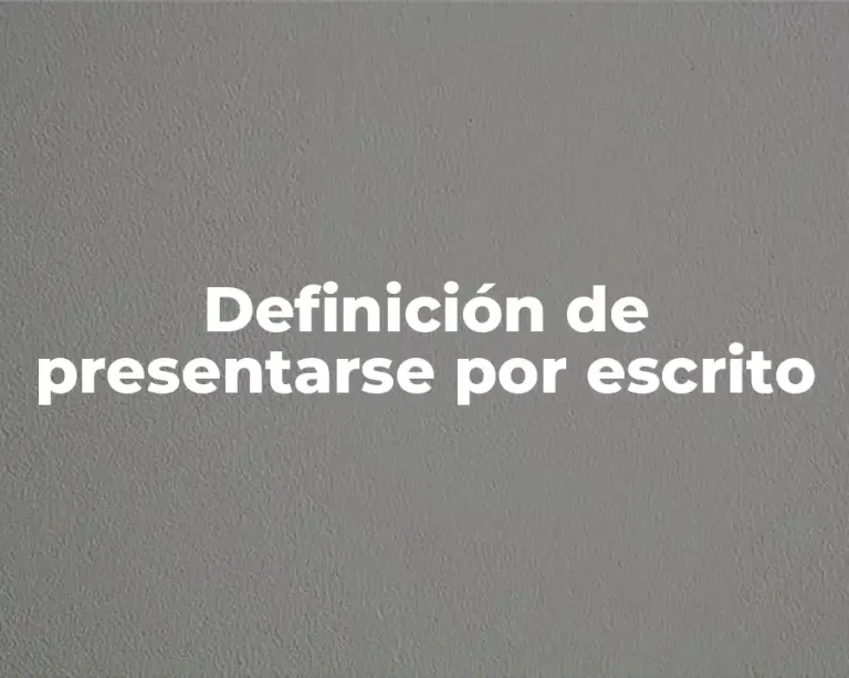 Definición de presentarse por escrito